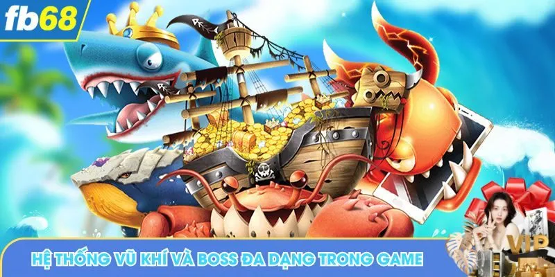 Hệ thống vũ khí và boss đa dạng trong game