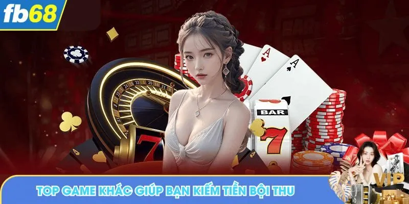 Top game khác giúp bạn kiếm tiền bội thu mỗi ngày