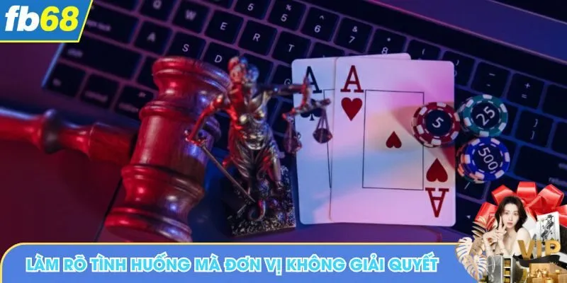 Làm rõ tình huống mà đơn vị không giải quyết