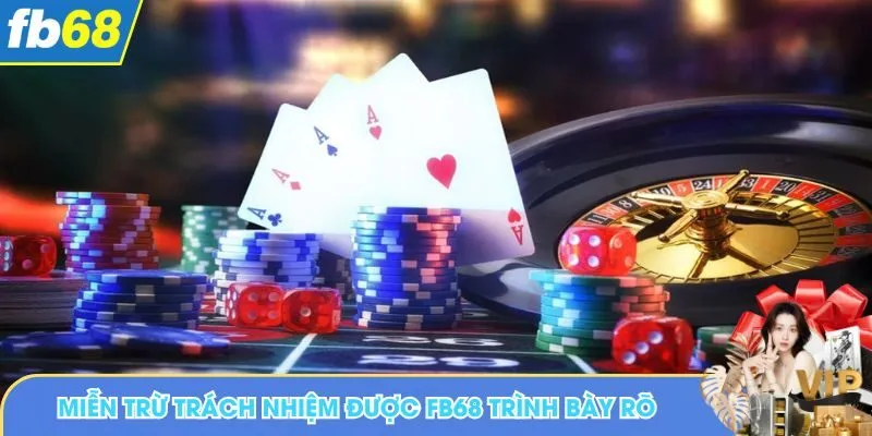 Miễn trừ trách nhiệm được FB68 trình bày rõ