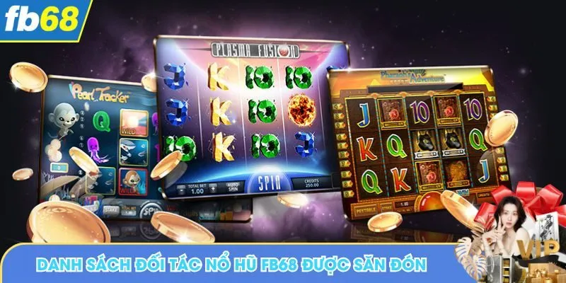 Danh sách những đối tác nổ hũ FB88 được săn đón