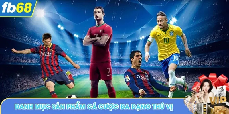 Danh mục hình thức cá cược đa dạng, thú vị